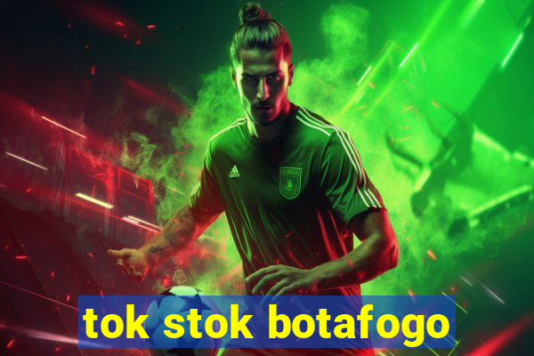 tok stok botafogo